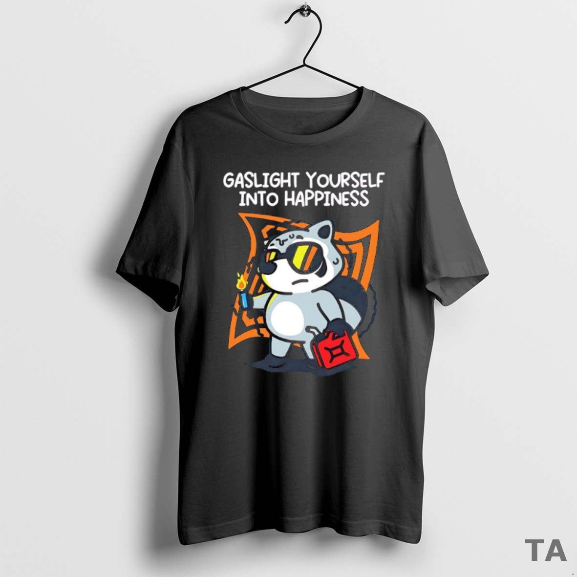 Top Raccoon Holding Fuel Tank Gaslight Yourself Into Happiness T Shirt Sweater - T-Shirt, Sweatshirt, Hoodie