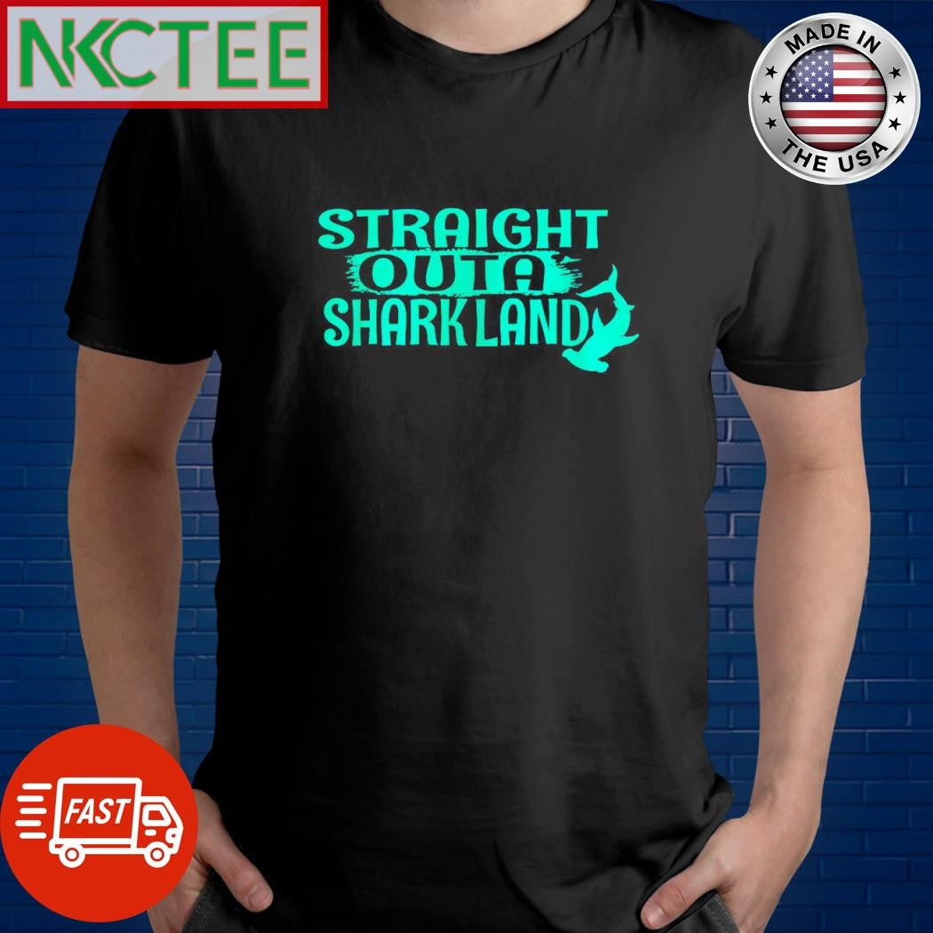 Top Straight outa shark land shirt Unisex T-shirt, Sweatshirt, Hoodie, Long Sleeve Tee - T-Shirt, Sweatshirt, Hoodie