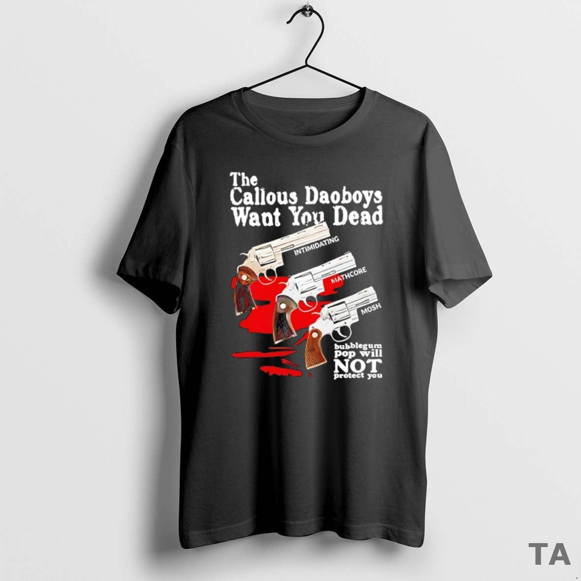 Top The Callous Daoboys Want You Dead Intimidating Mathcore Mosh Bubblegum Pop Will Not Protect - T-Shirt, Sweatshirt, Hoodie