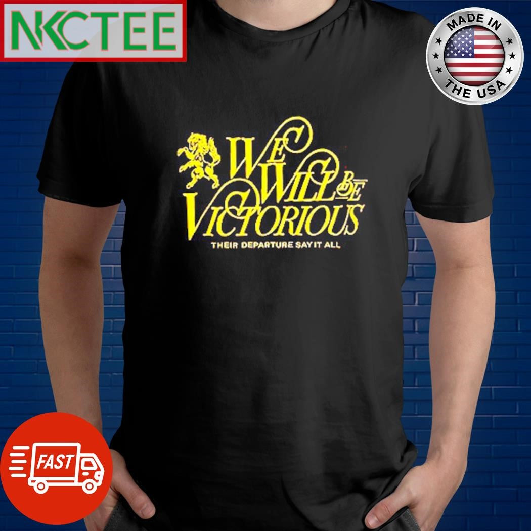 Top We will be victorious their departure say it all shirt Unisex T-shirt, Sweatshirt, Hoodie, Long Sleeve Tee - T-Shirt, Sweatshirt, Hoodie