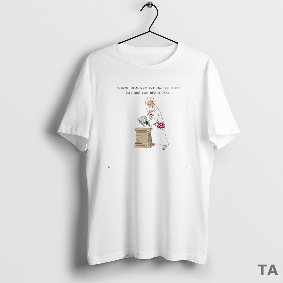 Top Youve Heard Of Elf On The Shelf But Are You Ready For Christ On - T-Shirt, Sweatshirt, Hoodie
