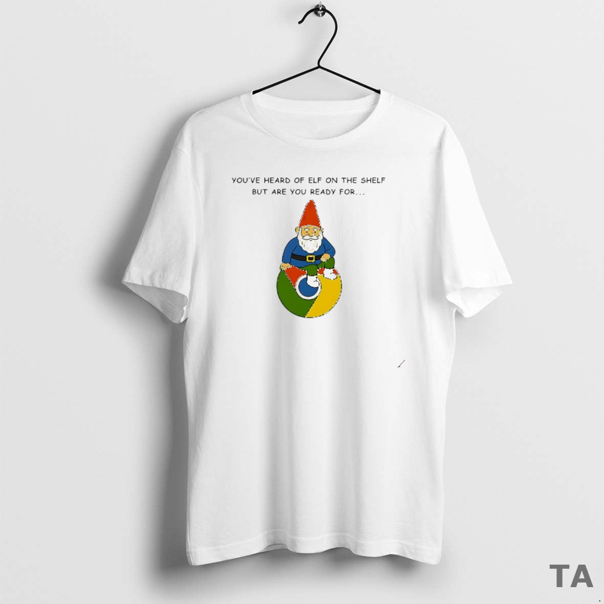 Top Youve Heard Of Elf On The Shelf But Are You Ready For Gnome On - T-Shirt, Sweatshirt, Hoodie