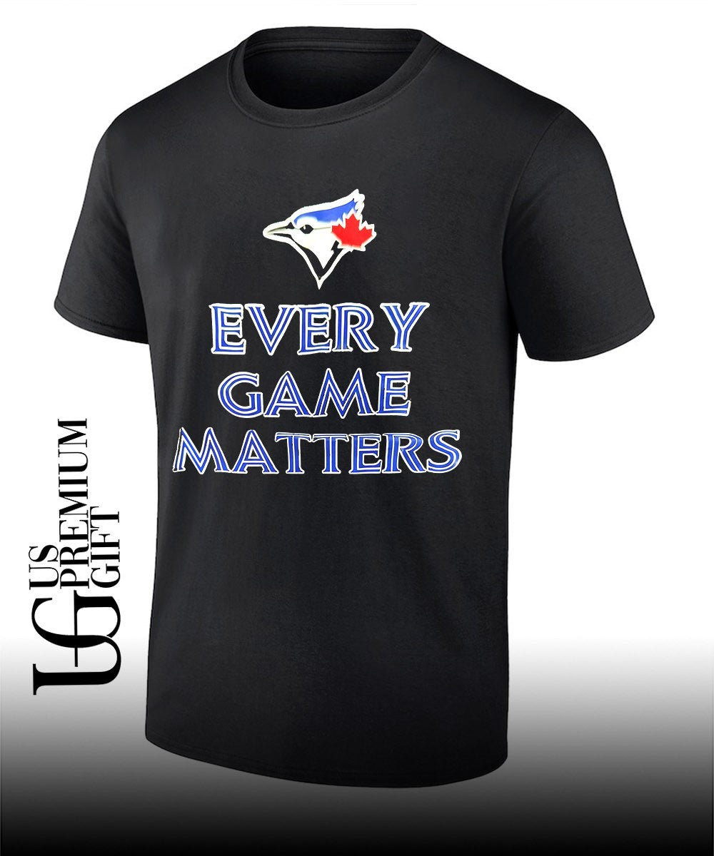 Toronto Blue Jays every game matters shirt Unisex T-shirt, Sweatshirt, Hoodie, Long Sleeve Tee - T-Shirt, Sweatshirt, Hoodie