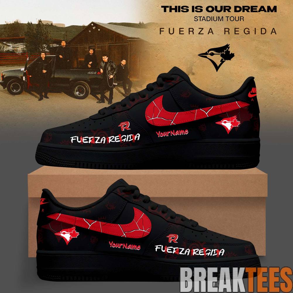 Toronto Blue Jays x Fuerza Regida This Is Our Dream Stadium Tour 2026 Custom Air Force 1 Unisex T-shirt, Sweatshirt, Hoodie, Long Sleeve Tee - T-Shirt, Sweatshirt, Hoodie