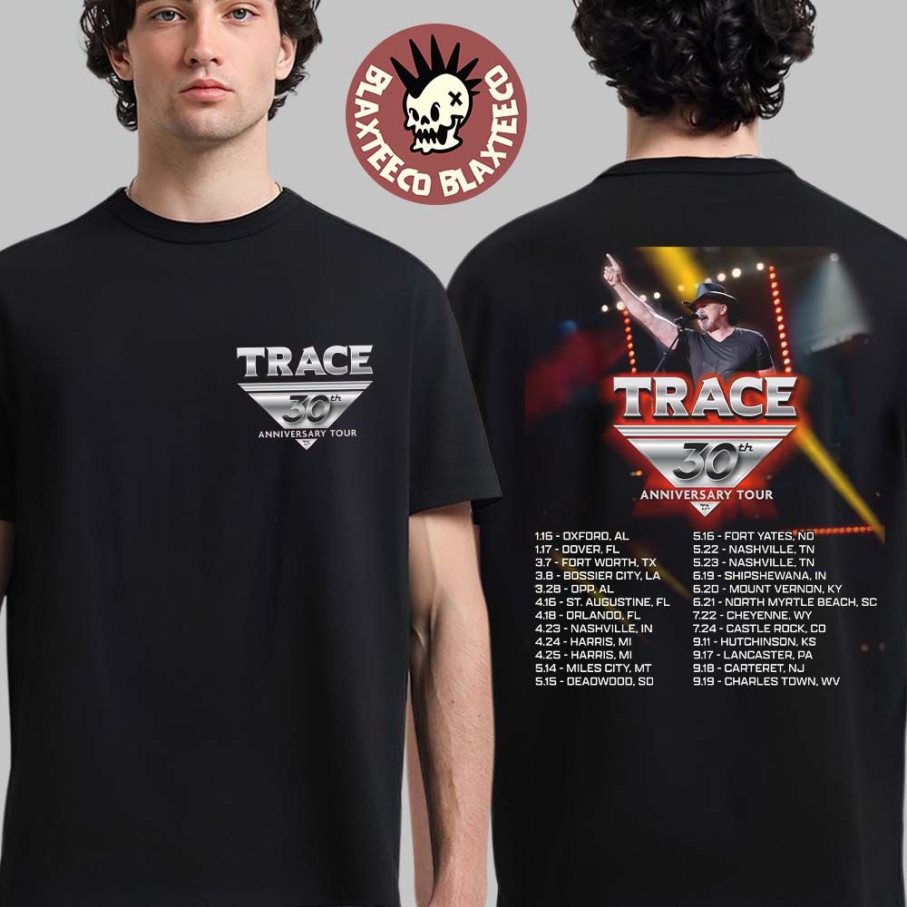 Trace Adkins 30th Anniversary Tour 2026 North America City Dates Two Sided T-Shirt Unisex T-shirt, Sweatshirt, Hoodie, Long Sleeve Tee - T-Shirt, Sweatshirt, Hoodie