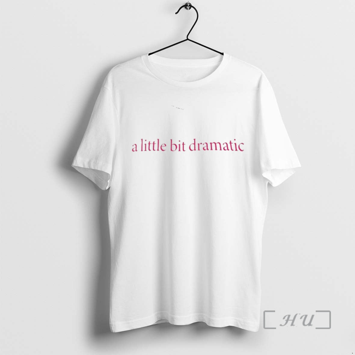 Trending A Little Bit Dramatic 2026 - T-Shirt, Sweatshirt, Hoodie