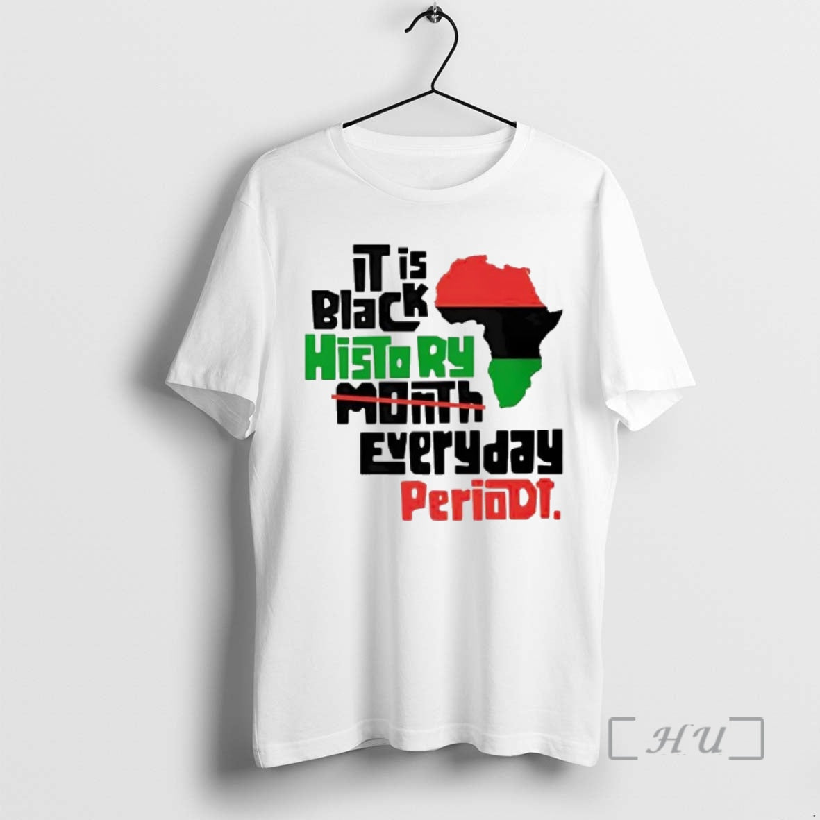 Trending Africa It Is Black History Month Everyday Periodt - T-Shirt, Sweatshirt, Hoodie