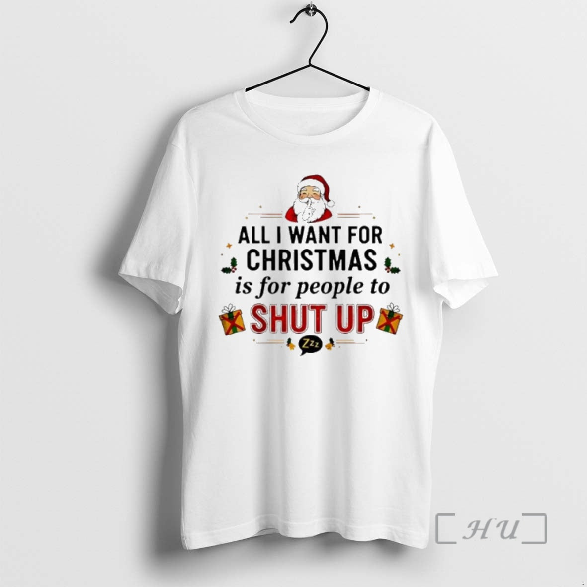Trending All I Want For Christmas Is For People To Shut Up Premium T Shirts - T-Shirt, Sweatshirt, Hoodie