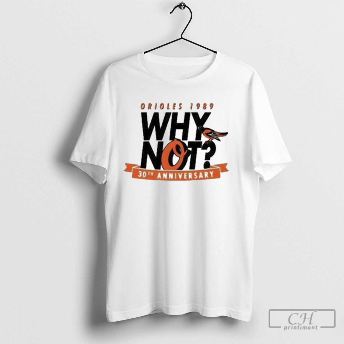 Trending Baltimore Orioles Why Not 30th Anniversary T Unisex T-shirt, Sweatshirt, Hoodie, Long Sleeve Tee - T-Shirt, Sweatshirt, Hoodie