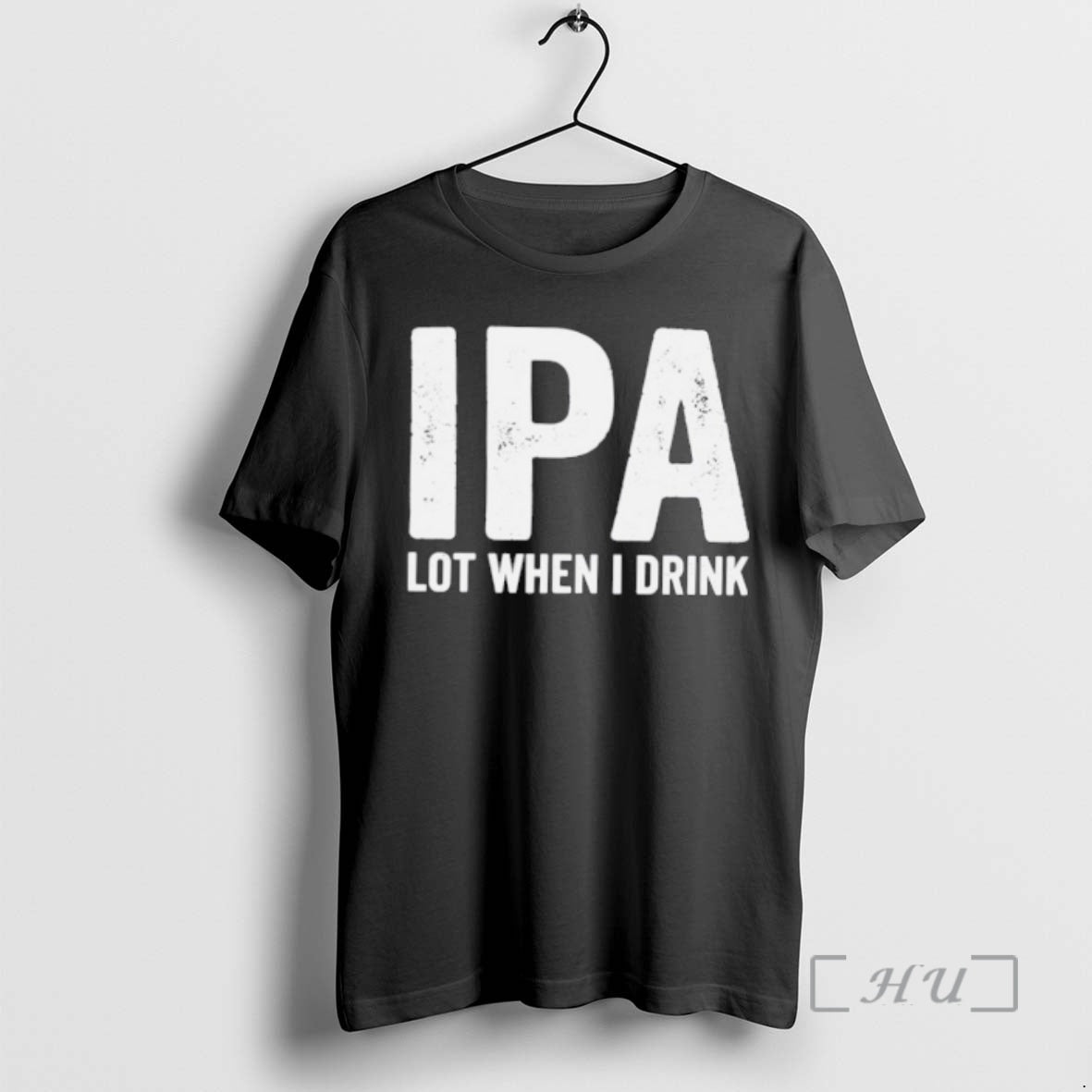 Trending Dad Jokes Ipa Lot When I Drink - T-Shirt, Sweatshirt, Hoodie