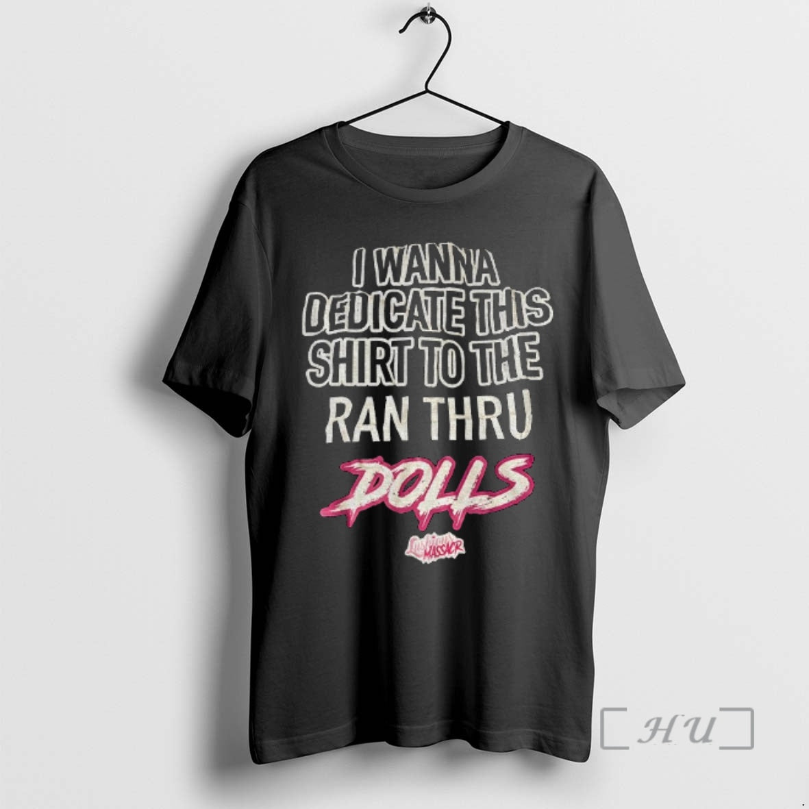 Trending Dolls I Wanna Dedicate This To The Ran Thru - T-Shirt, Sweatshirt, Hoodie