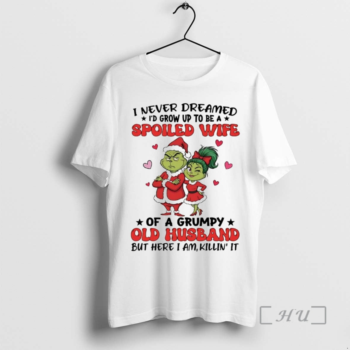 Trending Grinch I Never Dreamed Id Grow Up To Be A Spoiled Wife Christmas Premium - T-Shirt, Sweatshirt, Hoodie