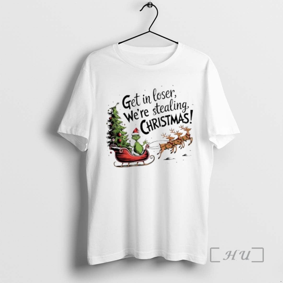 Trending Grinch With Reindeer Get In Loser Were Stealing Christmas - T-Shirt, Sweatshirt, Hoodie
