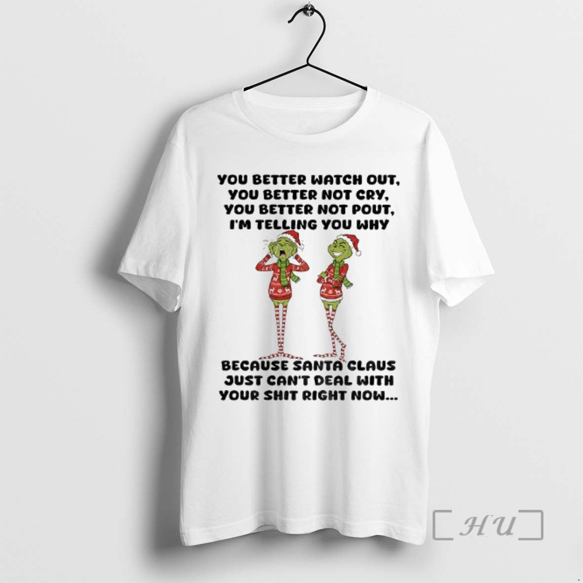 Trending Grinch You Better Watch Out You Better Not Cry You Better Not Pout Im - T-Shirt, Sweatshirt, Hoodie