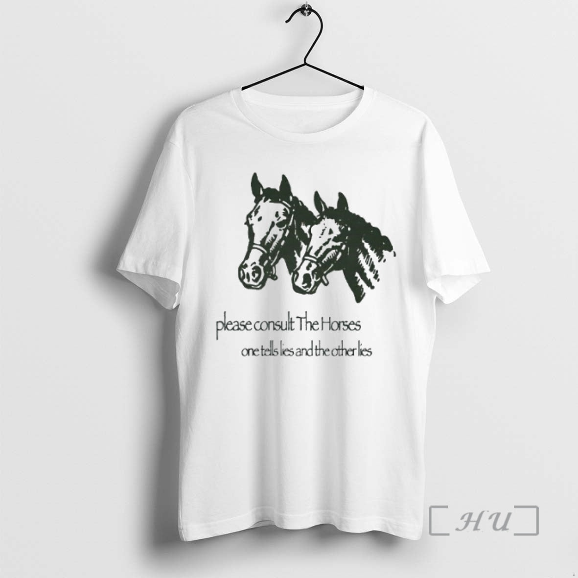 Trending Horse Please Consult The Horses One Tells Lies And The Other Lies Premium - T-Shirt, Sweatshirt, Hoodie
