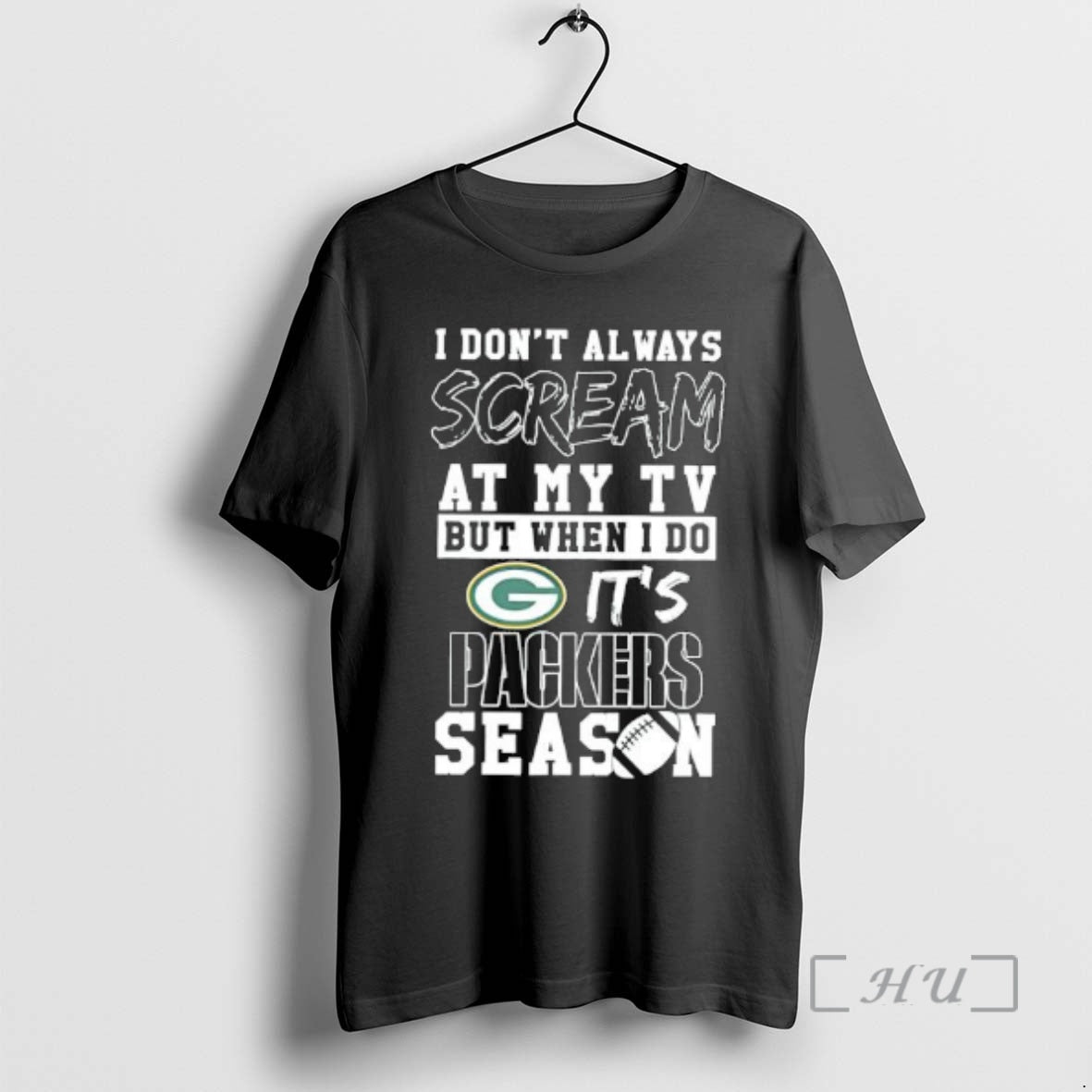 Trending I Dont Always Scream At My Tv But When I Do Its Green Bay - T-Shirt, Sweatshirt, Hoodie