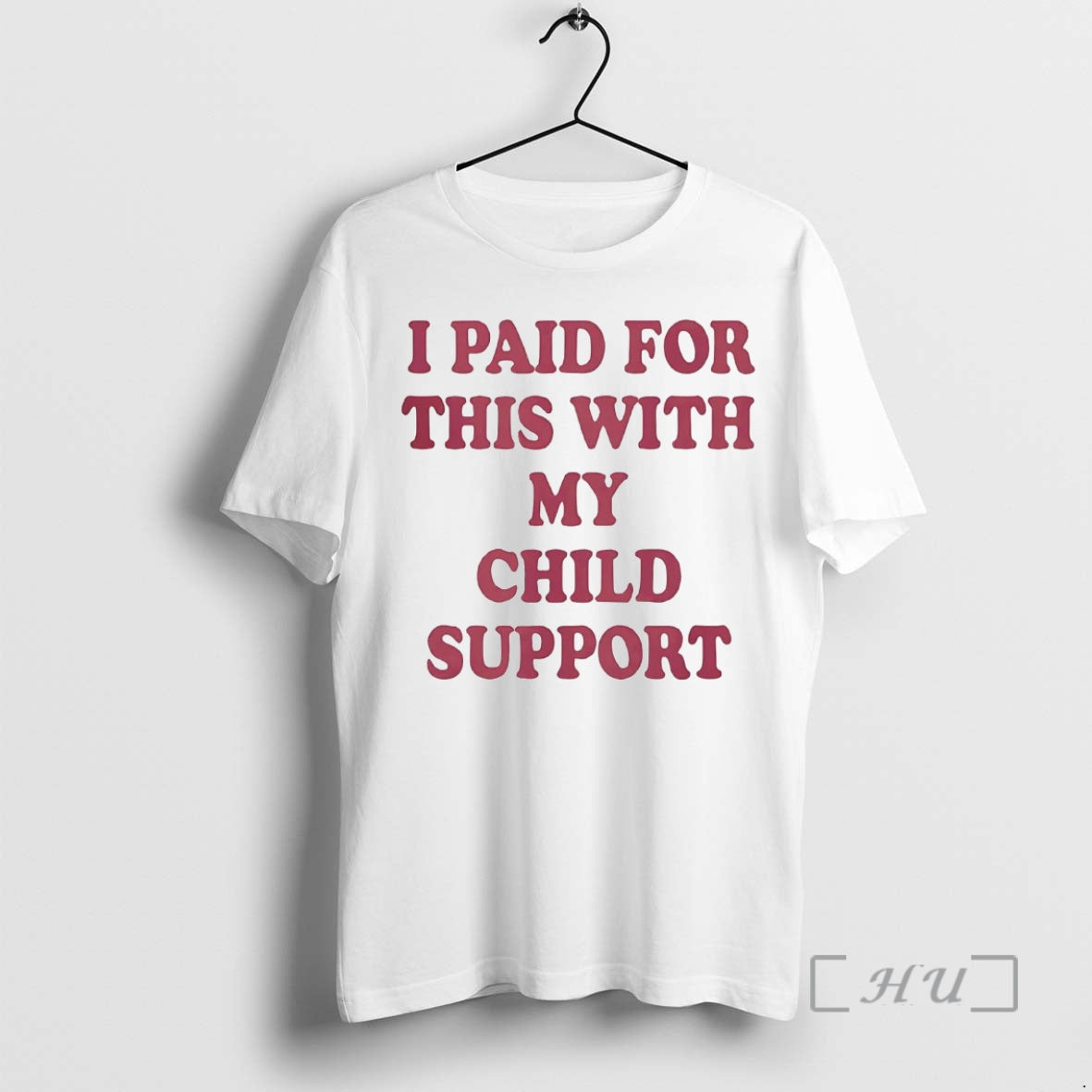 Trending I Paid For This With My Child Support - T-Shirt, Sweatshirt, Hoodie