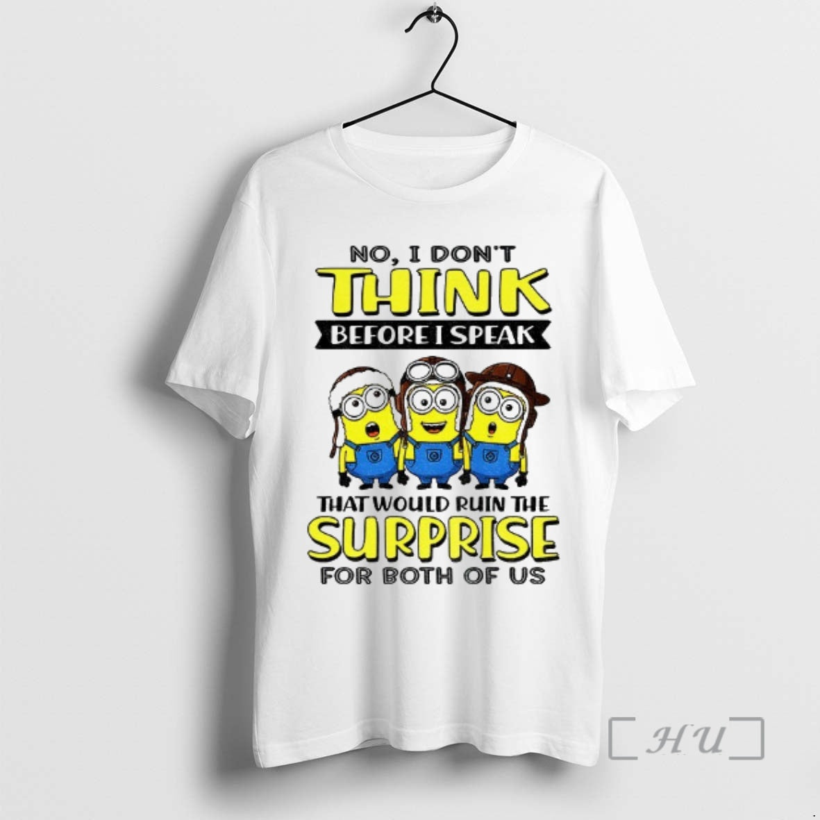 Trending Minion No I Dont Think Before I Speak That Would Ruin The Surprise For - T-Shirt, Sweatshirt, Hoodie