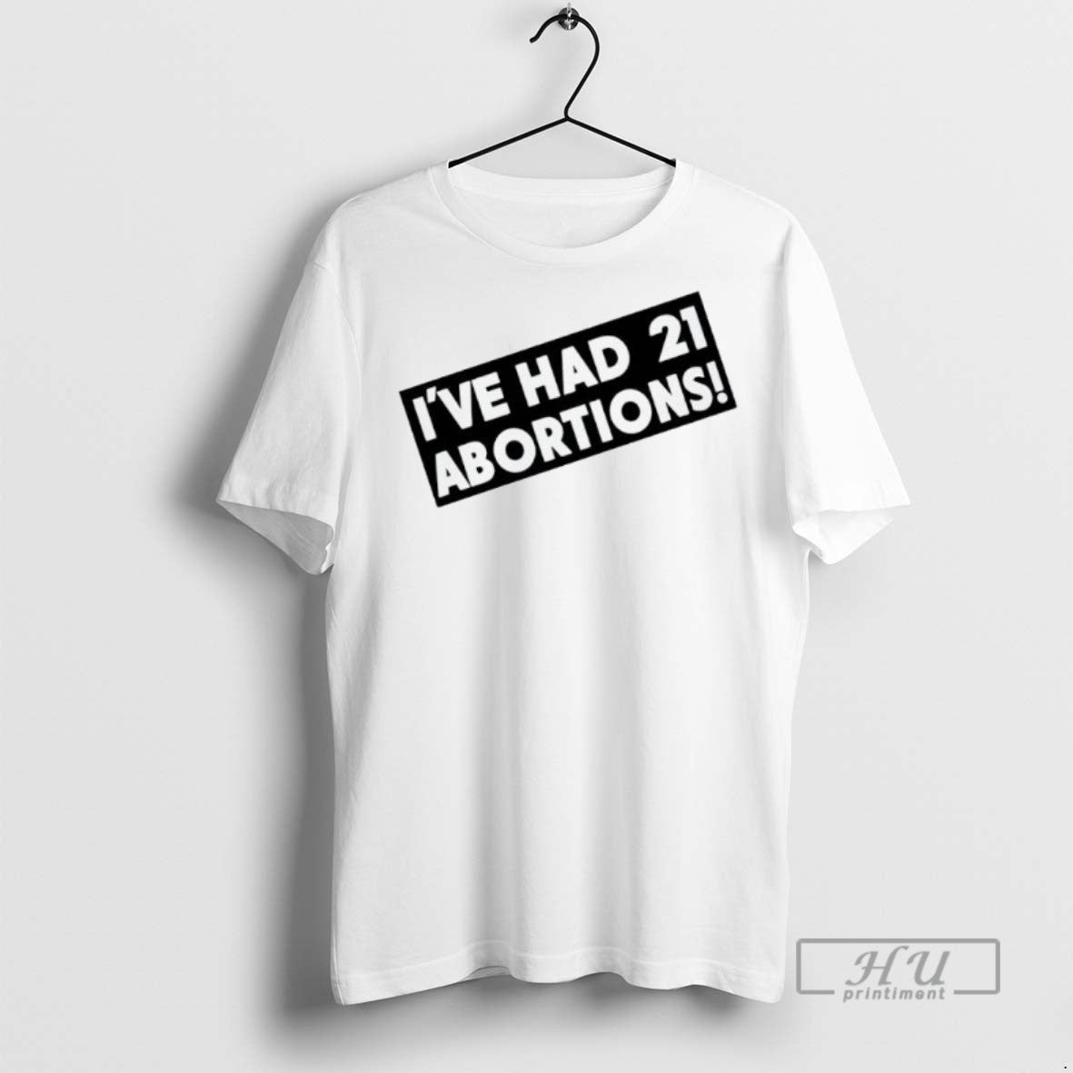 Trending Officials Ive Had 21 Abortions T Shirt Unisex T-shirt, Sweatshirt, Hoodie, Long Sleeve Tee - T-Shirt, Sweatshirt, Hoodie