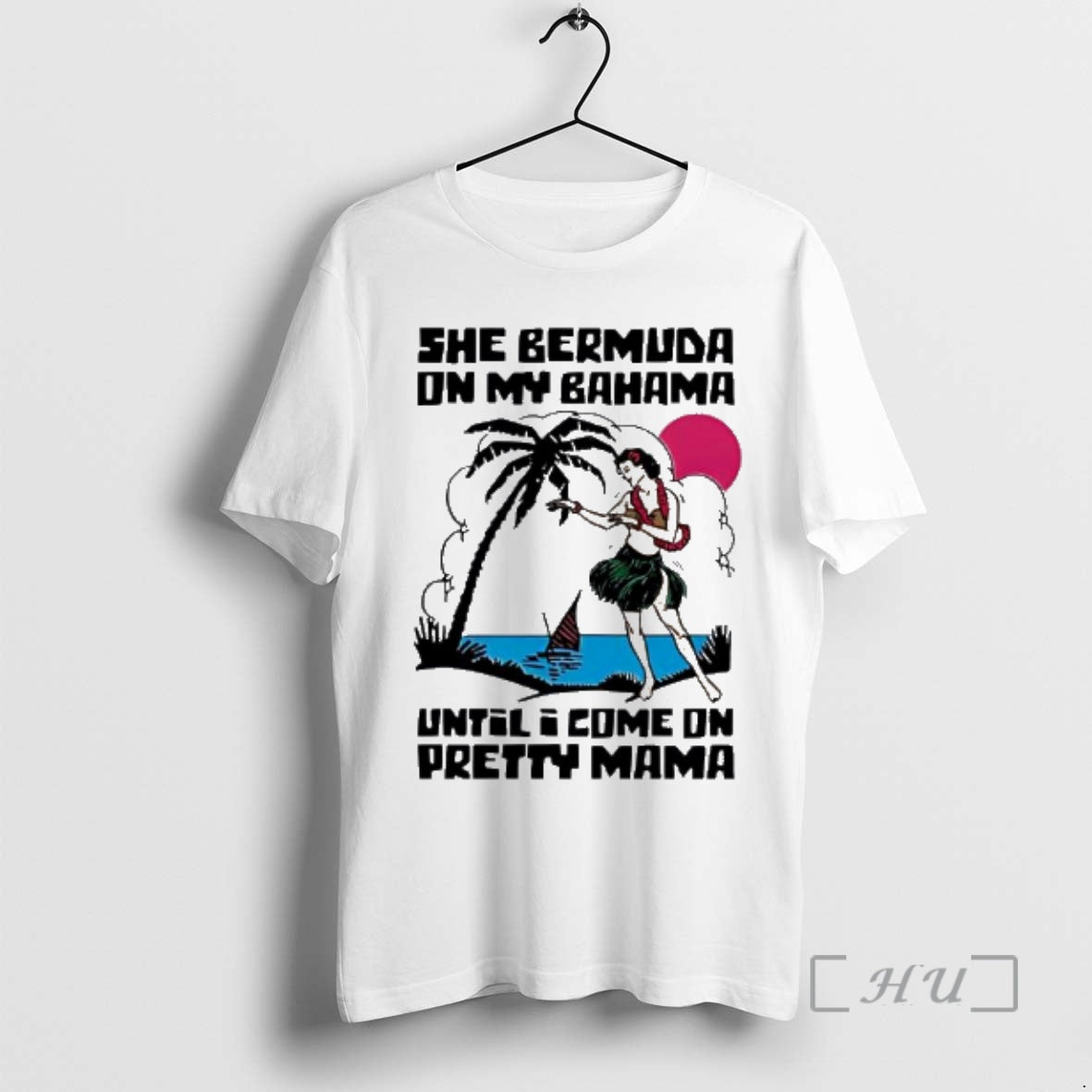 Trending She Bermuda On My Bahama Hula Girl Palm Tree Sun Until I Come On - T-Shirt, Sweatshirt, Hoodie