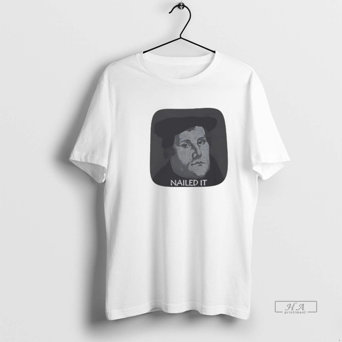 Trendy Martin Luther Nailed It Unisex T-shirt, Sweatshirt, Hoodie, Long Sleeve Tee - T-Shirt, Sweatshirt, Hoodie