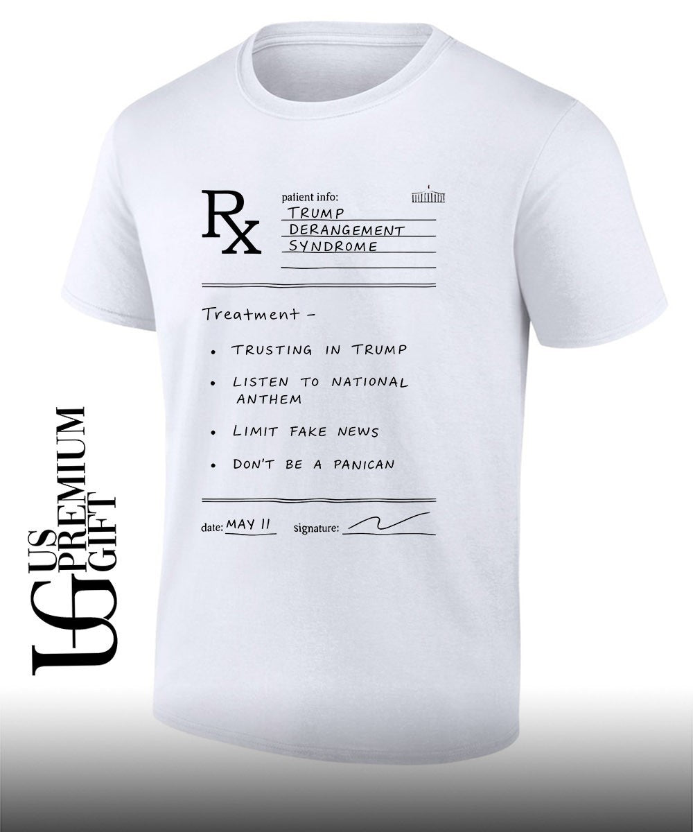 Trump Derangement Syndrome Prescription Shirt Funny Conservative Political shirt Unisex T-shirt, Sweatshirt, Hoodie, Long Sleeve Tee - T-Shirt, Sweatshirt, Hoodie