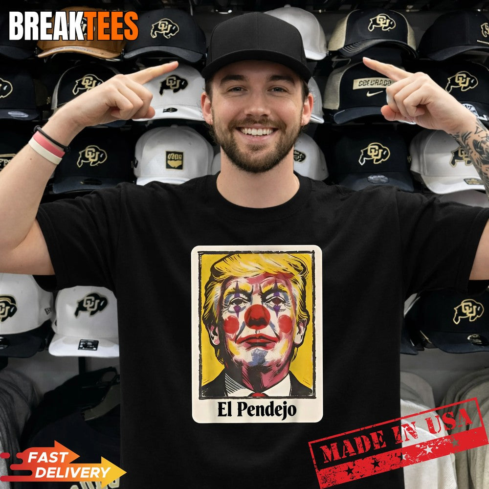 Trump El Pendejo Funny Political Clown Satire Shirt Unisex T-shirt, Sweatshirt, Hoodie, Long Sleeve Tee - T-Shirt, Sweatshirt, Hoodie