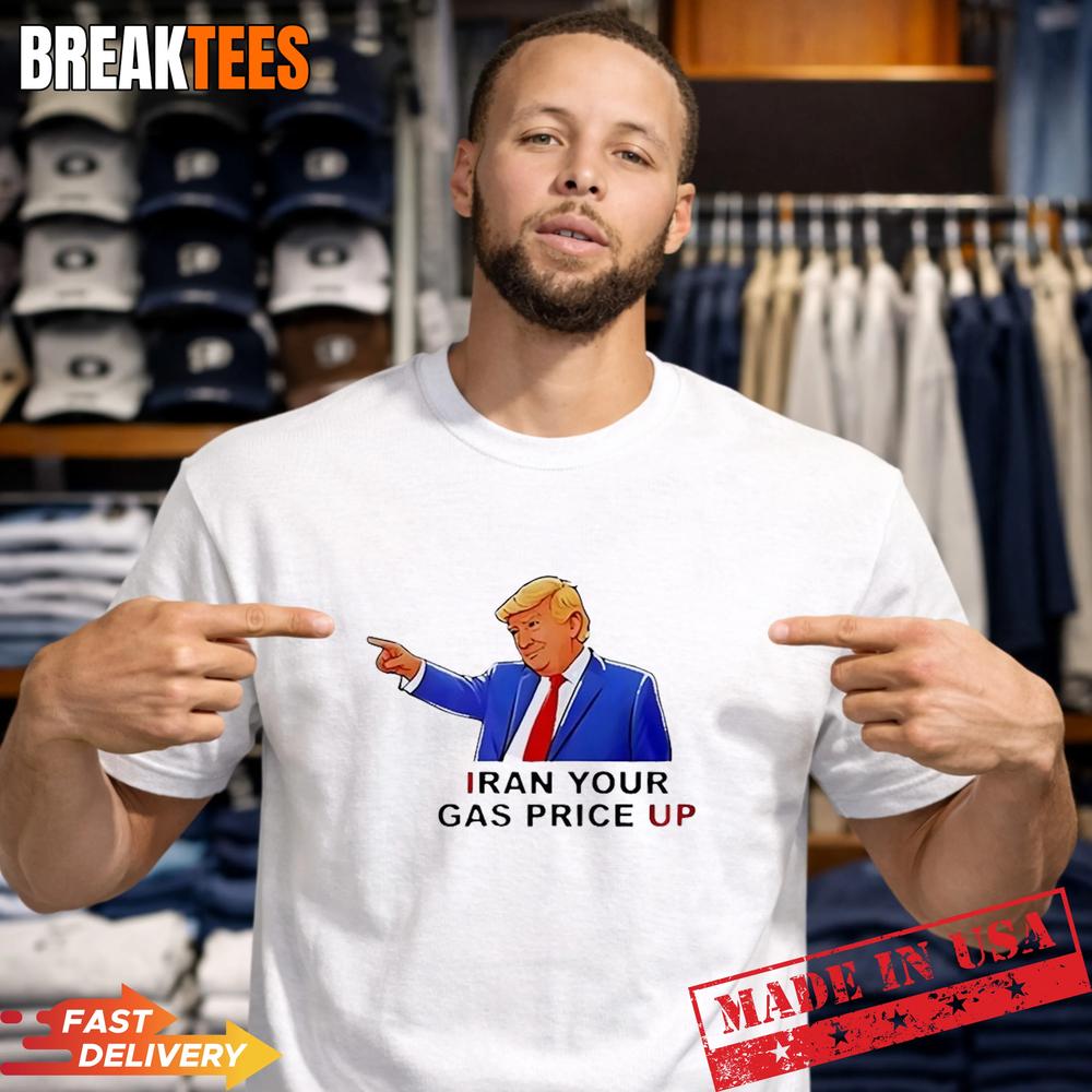 Trump Iran Your Gas Price Up T-Shirt Unisex T-shirt, Sweatshirt, Hoodie, Long Sleeve Tee - T-Shirt, Sweatshirt, Hoodie