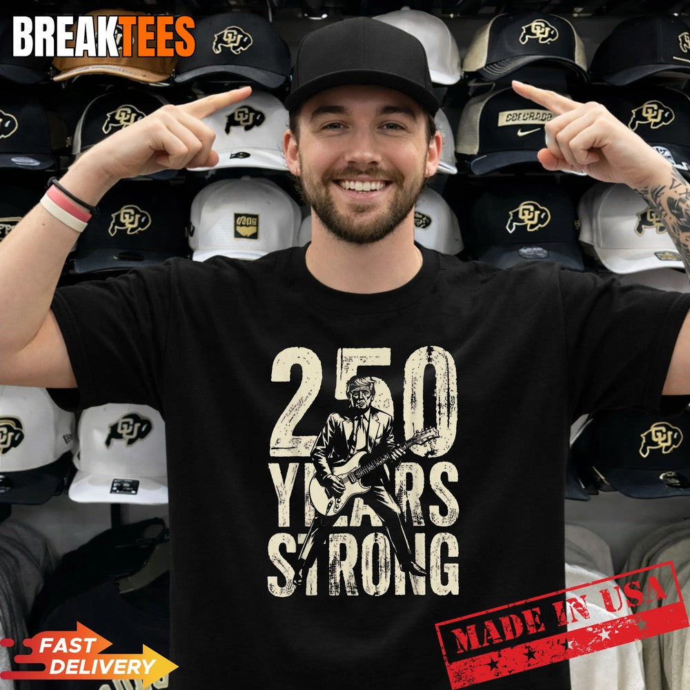 Trump Playing Guitar 250 Years Strong 250 Anniversary USA Shirt Unisex T-shirt, Sweatshirt, Hoodie, Long Sleeve Tee - T-Shirt, Sweatshirt, Hoodie