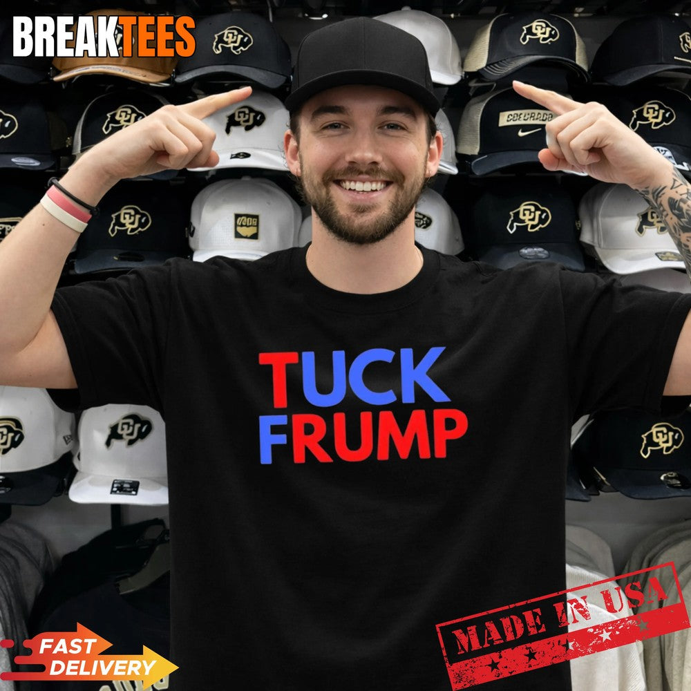 Trump Tuck Frump t-shirt Unisex T-shirt, Sweatshirt, Hoodie, Long Sleeve Tee - T-Shirt, Sweatshirt, Hoodie