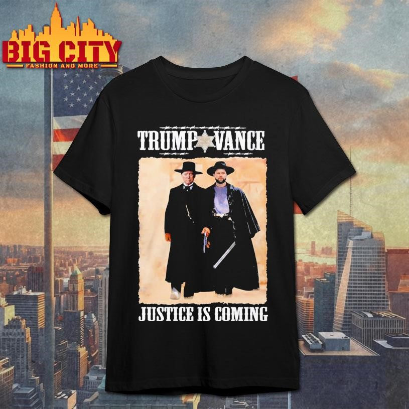 Trump Vance Tombstone Movie Justice Is Coming shirt Unisex T-shirt, Sweatshirt, Hoodie, Long Sleeve Tee - T-Shirt, Sweatshirt, Hoodie
