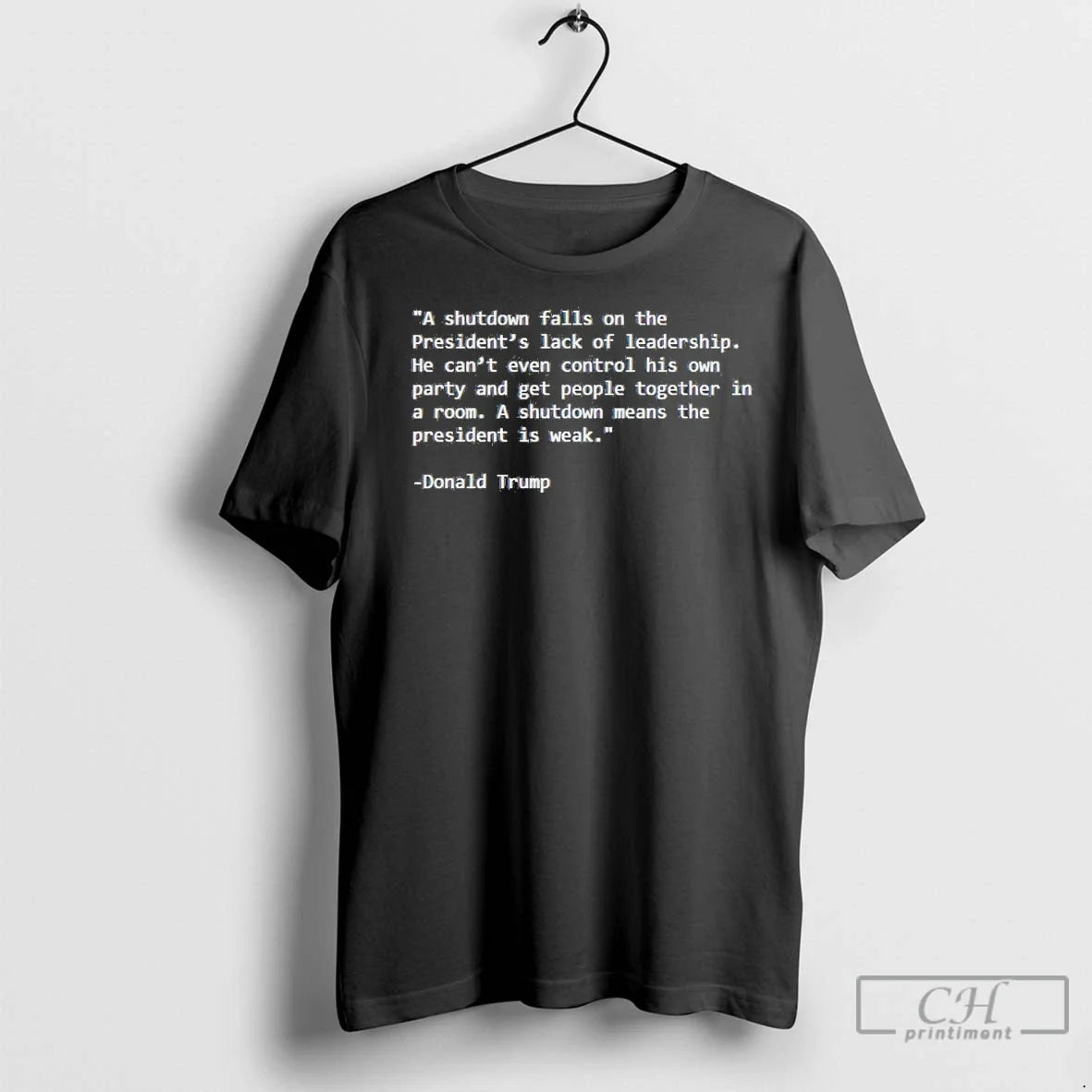 Trump A Shutdown Falls On The Presidents Lack Of Leadership T Shirts Unisex T-shirt, Sweatshirt, Hoodie, Long Sleeve Tee - T-Shirt, Sweatshirt, Hoodie