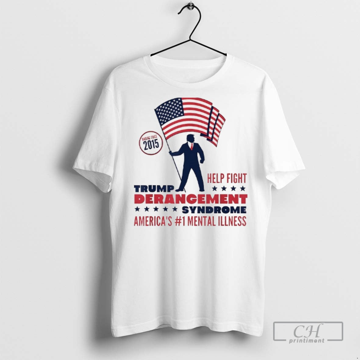 Trump Derangement Syndrome Americas 1 Mental Illness T Shirts Unisex T-shirt, Sweatshirt, Hoodie, Long Sleeve Tee - T-Shirt, Sweatshirt, Hoodie