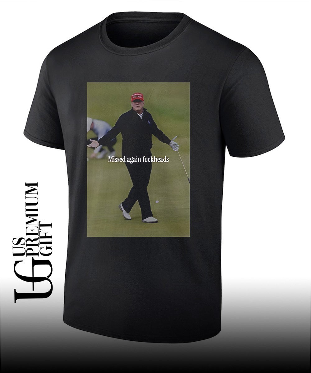 Trump missed again fuckheads cole thomas allen shirt Unisex T-shirt, Sweatshirt, Hoodie, Long Sleeve Tee - T-Shirt, Sweatshirt, Hoodie
