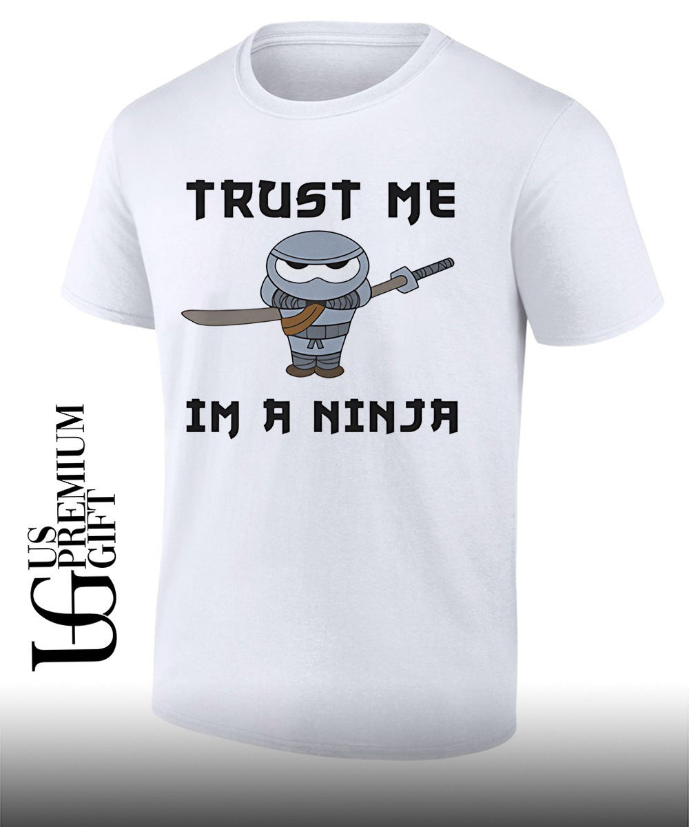 Trust me Im a ninja T-shirt Unisex T-shirt, Sweatshirt, Hoodie, Long Sleeve Tee - T-Shirt, Sweatshirt, Hoodie