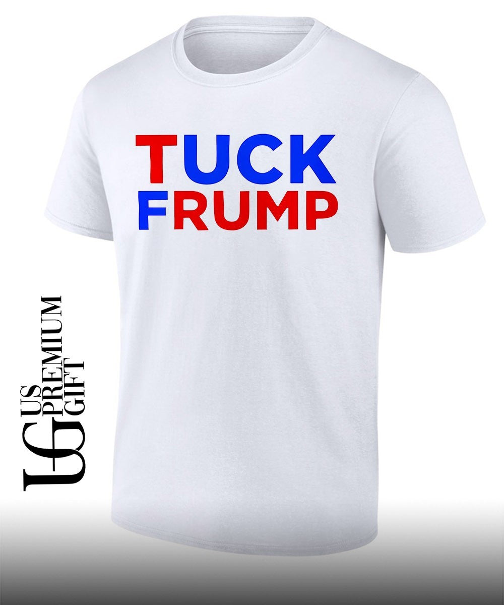 Tuck Trump shirt Unisex T-shirt, Sweatshirt, Hoodie, Long Sleeve Tee - T-Shirt, Sweatshirt, Hoodie