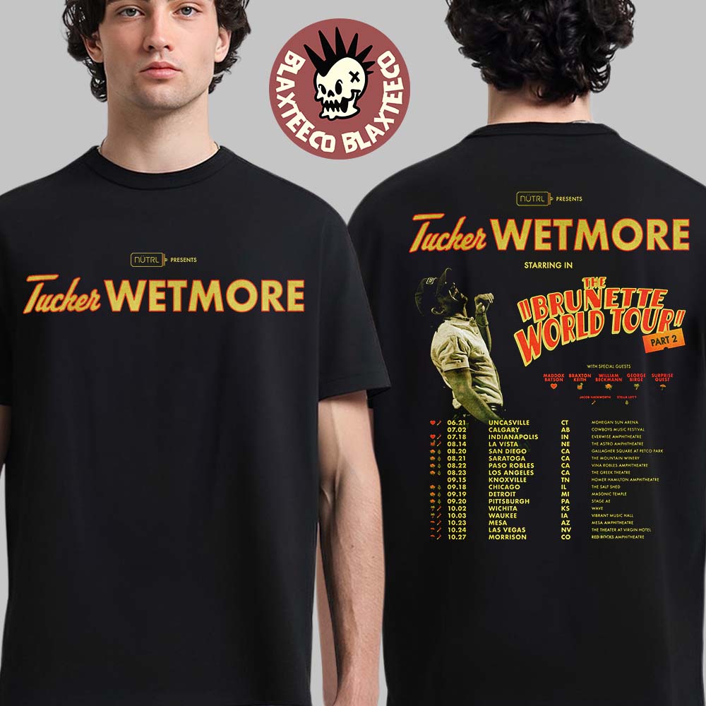 Tucker Wetmore The Brunette World Tour Part 2 2026 North America Schedule Dates Two Sided T-Shirt - T-Shirt, Sweatshirt, Hoodie