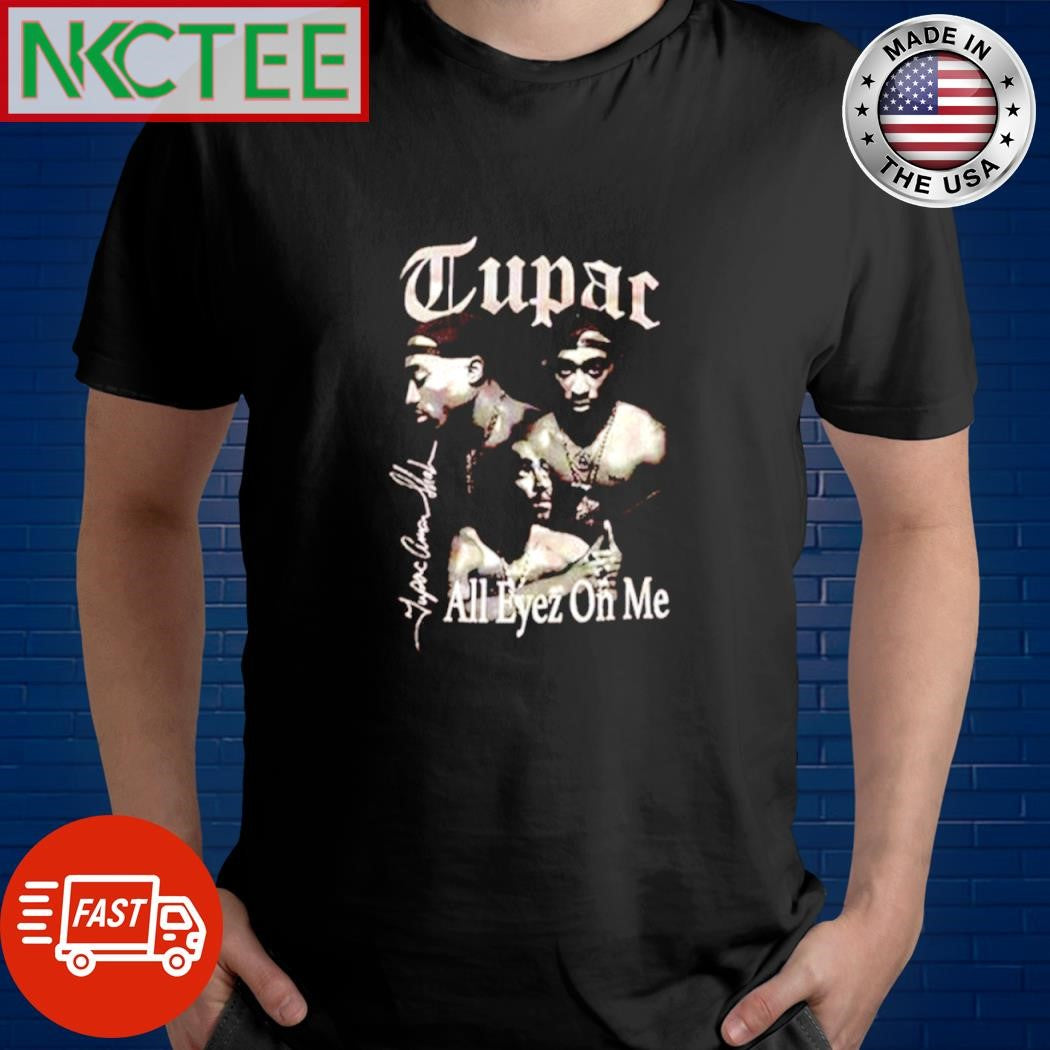 Tupac All Eyez On me shirt Unisex T-shirt, Sweatshirt, Hoodie, Long Sleeve Tee - T-Shirt, Sweatshirt, Hoodie