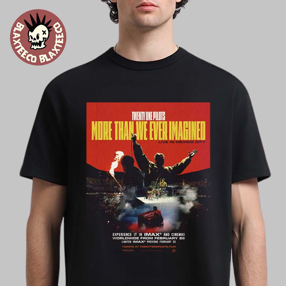 Twenty One Pilots More Than We Ever Imagined Live In Mexico City Experience In Imax And Cinemas On Feb 26 2026 T Shirt - T-Shirt, Sweatshirt, Hoodie
