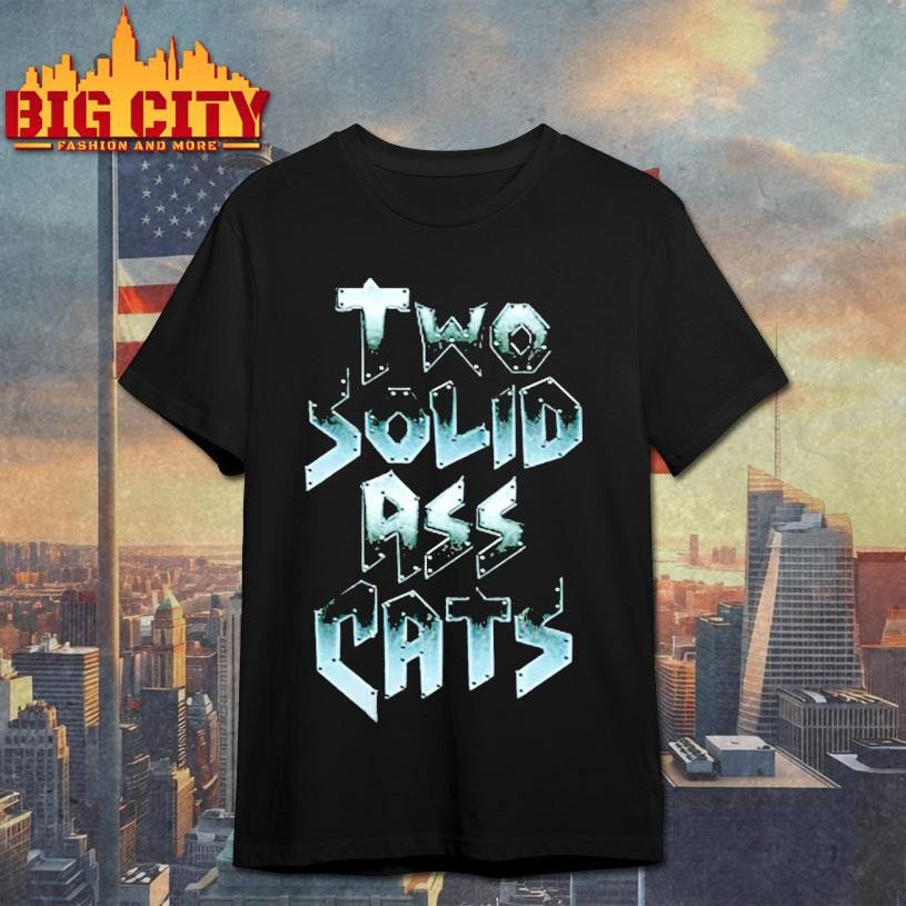 Two Solid Ass Cats Shirt Unisex T-shirt, Sweatshirt, Hoodie, Long Sleeve Tee - T-Shirt, Sweatshirt, Hoodie