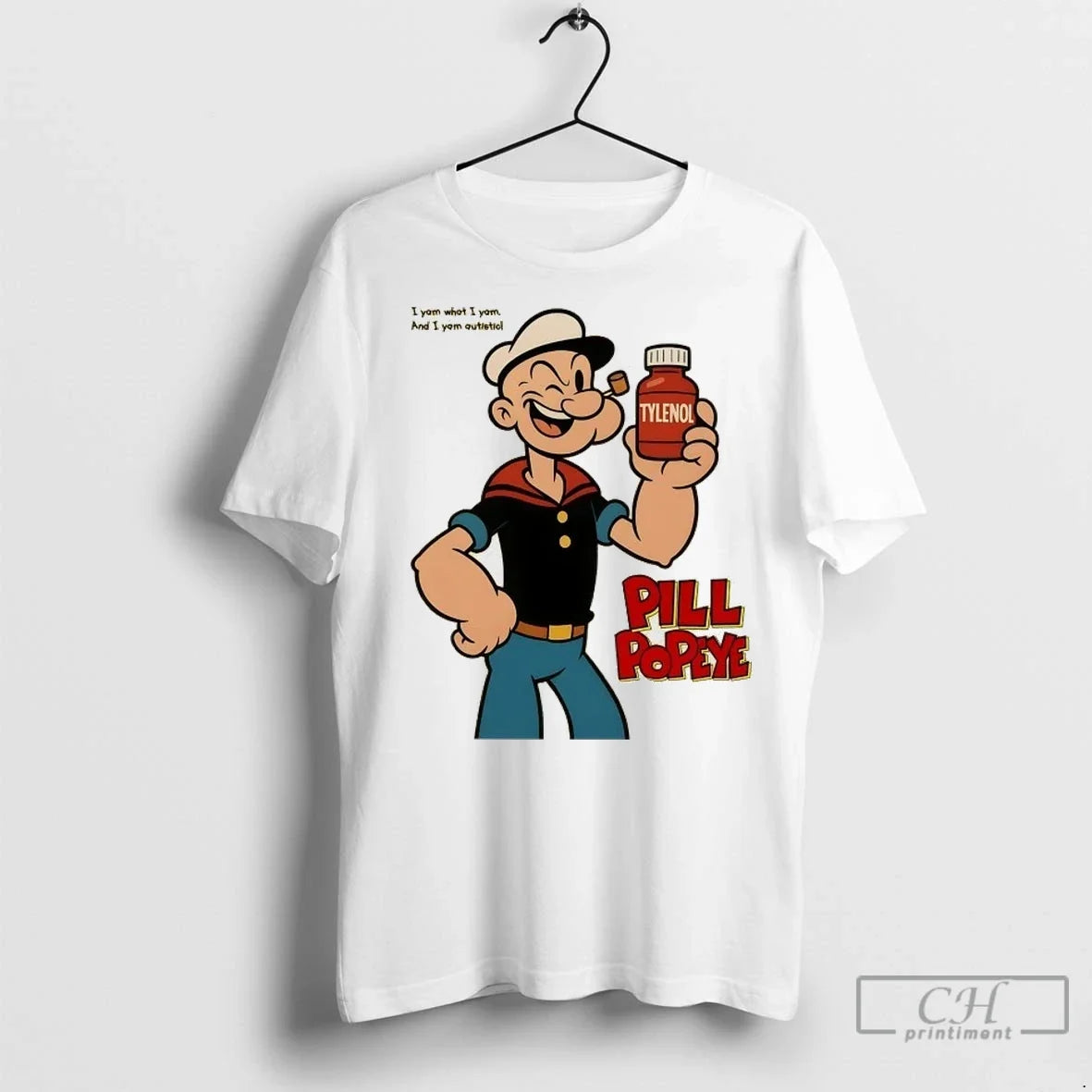 Tylenol Pill Popeye Sailor I Yam What I Yam And I Yam Autistic T Shirts Unisex T-shirt, Sweatshirt, Hoodie, Long Sleeve Tee - T-Shirt, Sweatshirt, Hoodie