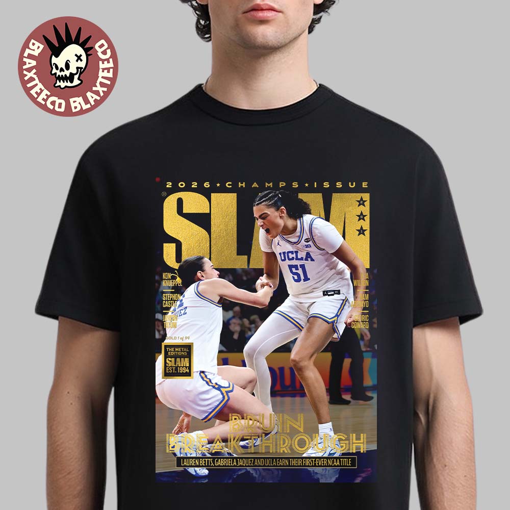 UCLA Bruins SLAM 261 Cover 2026 Womens Basketball National Champions Lauren Betts Gabriela Jaquez First Ever NCAA Title Gold Edition T-Shirt - T-Shirt, Sweatshirt, Hoodie