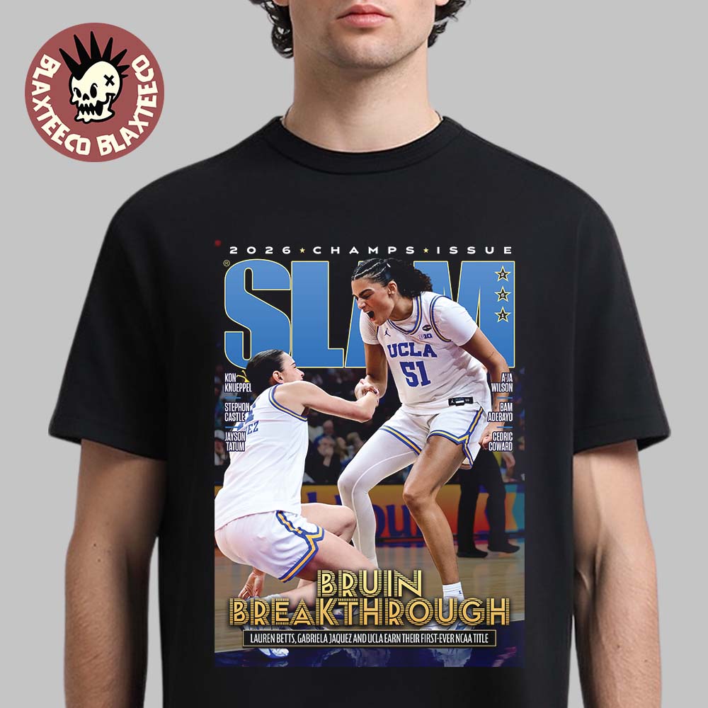 UCLA Bruins SLAM 261 Cover 2026 Womens Basketball National Champions Lauren Betts Gabriela Jaquez First Ever NCAA Title T-Shirt - T-Shirt, Sweatshirt, Hoodie