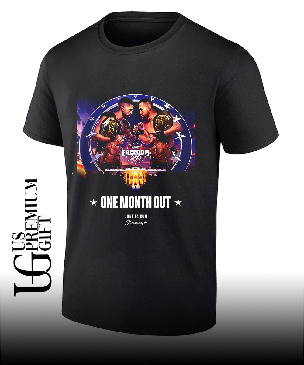 UFC Freedom 250 One Month Out On June 14 2026 UFC White House shirt Unisex T-shirt, Sweatshirt, Hoodie, Long Sleeve Tee - T-Shirt, Sweatshirt, Hoodie