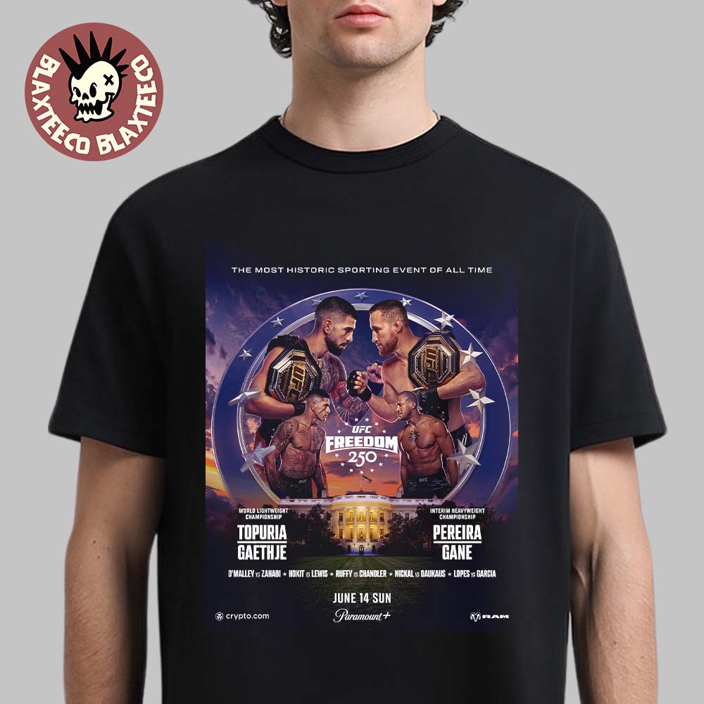 UFC Freedom 250 White House Official Poster On June 14 2026 T-Shirt Unisex T-shirt, Sweatshirt, Hoodie, Long Sleeve Tee - T-Shirt, Sweatshirt, Hoodie
