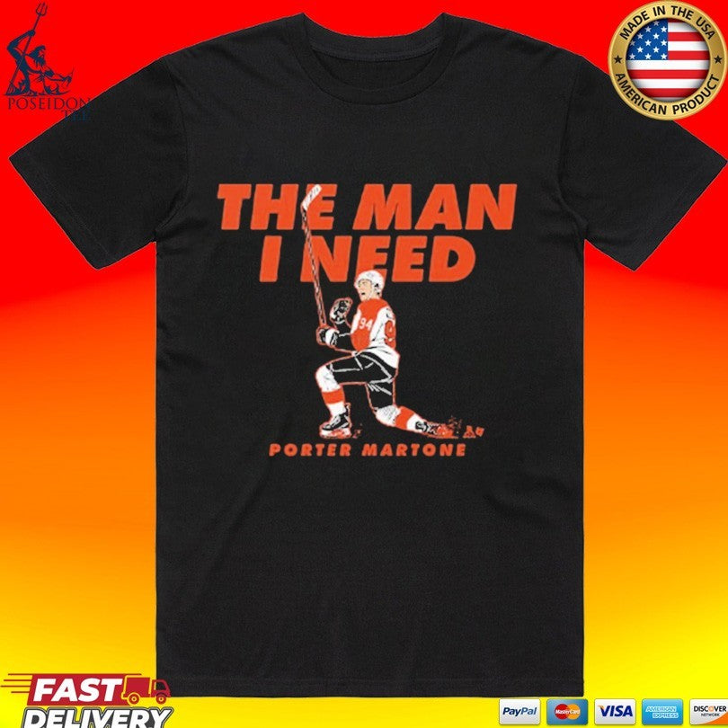 Porter Martone The Man I Need Philadelphia Flyers Hockey T-shirt Unisex T-shirt, Sweatshirt, Hoodie, Long Sleeve Tee - T-Shirt, Sweatshirt, Hoodie