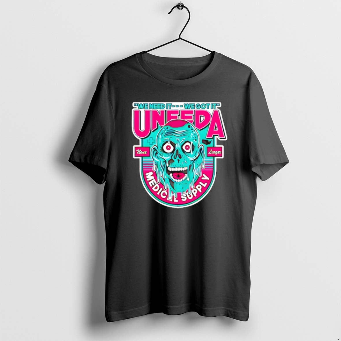 Uneeda Medical Supply We Need It We Got It Halloween T Shirts Unisex T-shirt, Sweatshirt, Hoodie, Long Sleeve Tee - T-Shirt, Sweatshirt, Hoodie