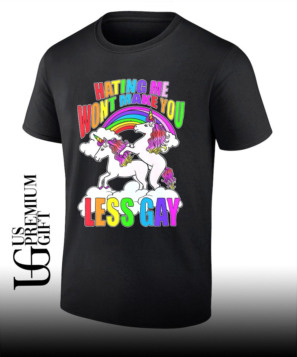 Unicorns hating me make you Less Gay shirt Unisex T-shirt, Sweatshirt, Hoodie, Long Sleeve Tee - T-Shirt, Sweatshirt, Hoodie