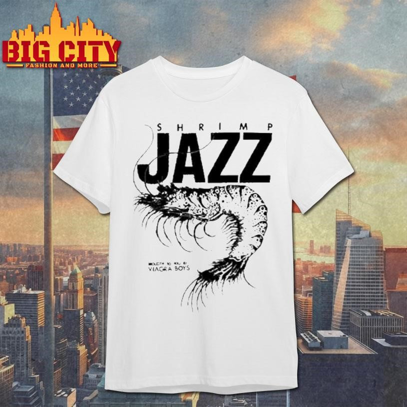Viagra Boys Sgap One Shrimp Jazz Brought To You Shirt Unisex T-shirt, Sweatshirt, Hoodie, Long Sleeve Tee - T-Shirt, Sweatshirt, Hoodie