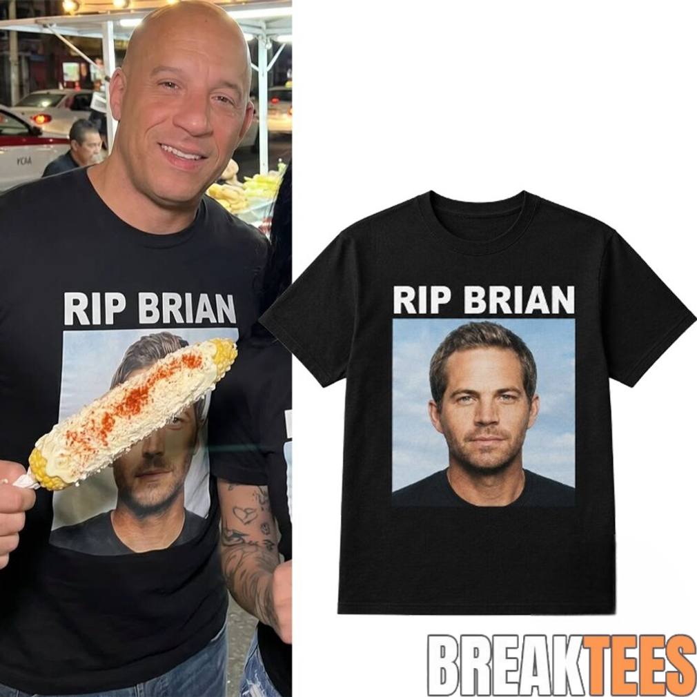 Vin Diesel RIP Brian Shirt Unisex T-shirt, Sweatshirt, Hoodie, Long Sleeve Tee - T-Shirt, Sweatshirt, Hoodie